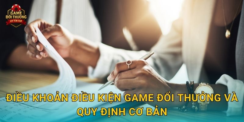 Điều khoản điều kiện minh bạch tại Game đổi thưởng cho người chơi 1 Điều khoản điều kiện Game đổi thưởng và quy định cơ bản