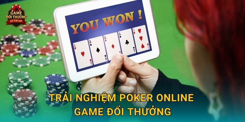 Trải nghiệm Poker online Game đổi thưởng