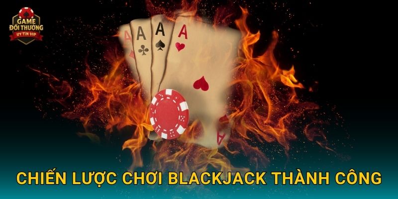 Chiến lược chơi Blackjack thành công