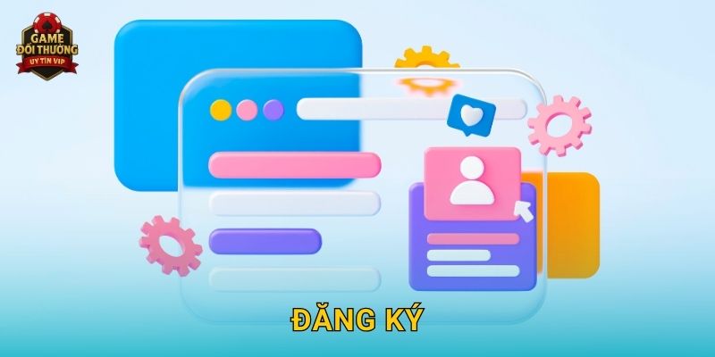 Đăng ký Game đổi thưởng dễ dàng với trải nghiệm bảo mật cao