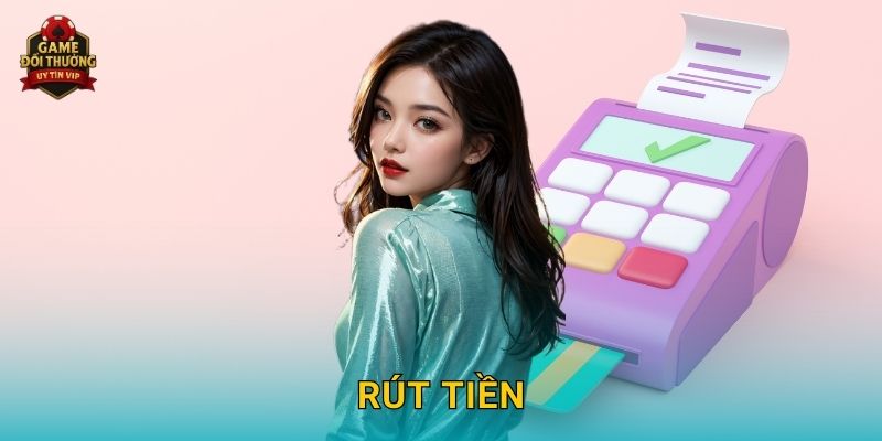 Rút tiền Game đổi thưởng siêu tốc với quy trình minh bạch
