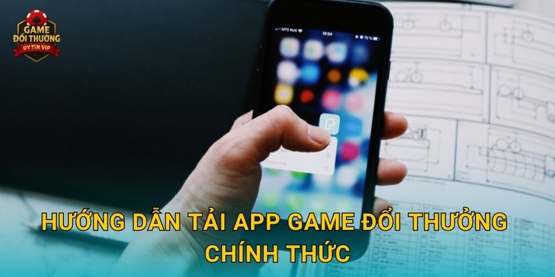 Hướng dẫn Tải app Game đổi thưởng chính thức