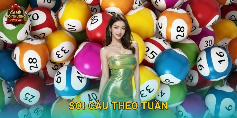 Soi cầu theo tuần Game đổi thưởng chính xác cho người chơi mới