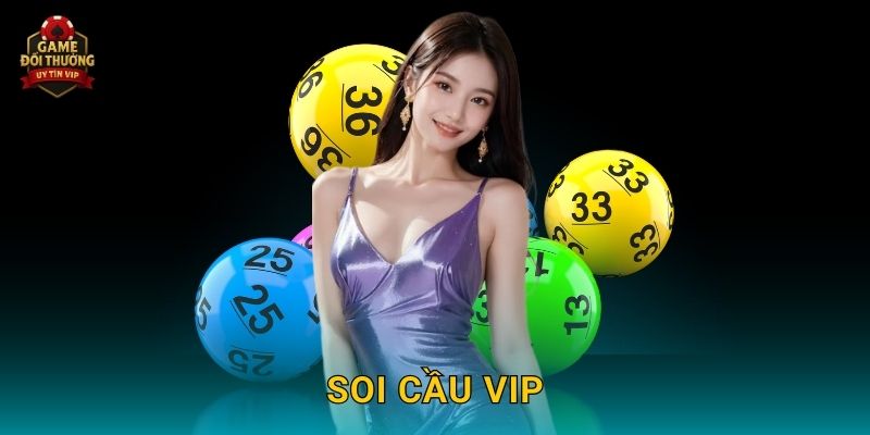 Soi cầu VIP Game đổi thưởng mang lại cơ hội thắng lớn